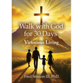 Walk with God for 30 Days: Victorious Living - Paperback