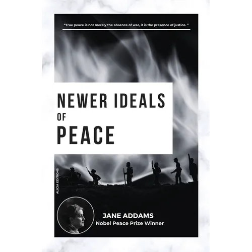 Newer Ideals of Peace: Nobel Peace Prize Winner - Paperback