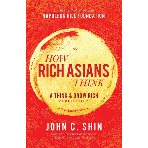 How Rich Asians Think: A Think and Grow Rich(r) Publication - Hardcover