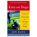 Katz on Dogs: A Commonsense Guide to Training and Living with Dogs - Paperback