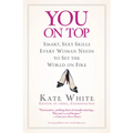 You on Top: Smart, Sexy Skills Every Woman Needs to Set the World on Fire - Paperback
