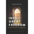 Into Great Freedom: From Purgation to Illumination - Paperback