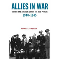 Allies in War: Britain and America Against the Axis Powers, 1940-1945 - Paperback