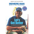 Meniere Man. Let's Get Better.: Make A Full Recovery. My Meniere Survivor's Book - Paperback