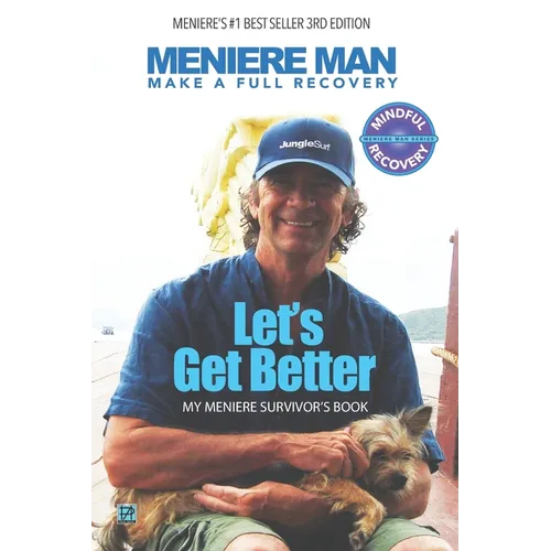 Meniere Man. Let's Get Better.: Make A Full Recovery. My Meniere Survivor's Book - Paperback