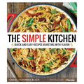The Simple Kitchen: Quick and Easy Recipes Bursting with Flavor - Paperback