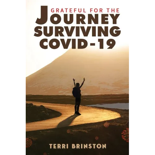 Grateful for the Journey: Surviving COVID-19 - Paperback