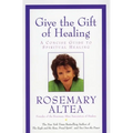 Give the Gift of Healing: A Concise Guide to Spiritual Healing - Paperback
