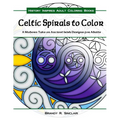 Celtic Spirals to Color: A Modern Take on Ancient Irish Designs for Adults - Paperback