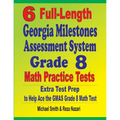 6 Full-Length Georgia Milestones Assessment System Grade 8 Math Practice Tests: Extra Test Prep to Help Ace the GMAS Math Test - Paperback