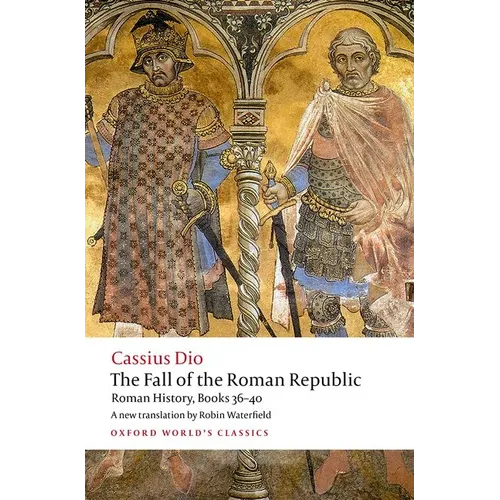 The Fall of the Roman Republic: Roman History, Books 36-40 - Paperback