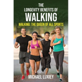 The Longevity Benefits of Walking: Walking: The Queen of All Sports - Paperback