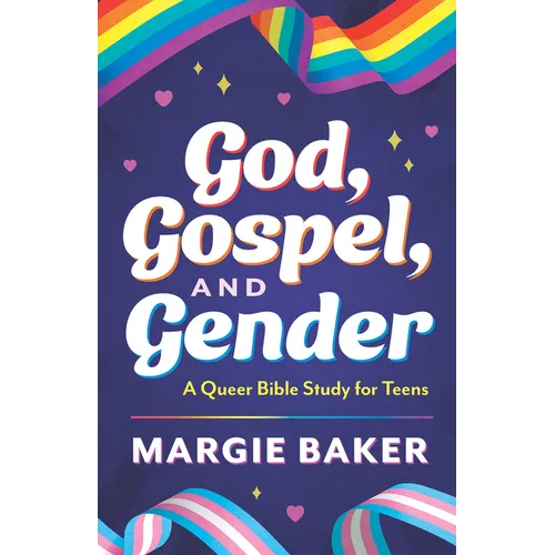 God, Gospel, and Gender: A Queer Bible Study for Teens - Paperback