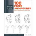 Draw Like an Artist: 100 Faces and Figures: Step-By-Step Realistic Line Drawing *A Sketching Guide for Aspiring Artists and Designers* - Paperback
