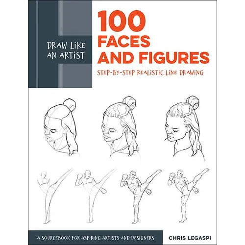 Draw Like an Artist: 100 Faces and Figures: Step-By-Step Realistic Line Drawing *A Sketching Guide for Aspiring Artists and Designers* - Paperback