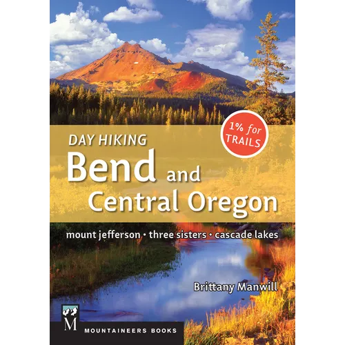 Day Hiking Bend & Central Oregon: Mount Jefferson * Sisters * Cascade Lakes (Day Hiking Series) - Paperback