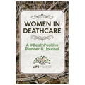 Women in Deathcare: A #DeathPositive Planner & Journal - Paperback