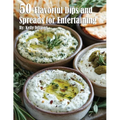 50 Flavorful Dips and Spreads for Entertaining - Paperback