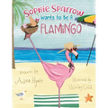 Sophie Sparrow Wants to Be a Flamingo - Paperback