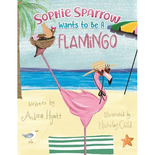 Sophie Sparrow Wants to Be a Flamingo - Paperback