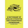 A Dictionary of English Synonyms and Synonymous Expressions - Paperback