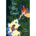 One Alley Summer: A Novel of Friendship and Growing Up - Hardcover