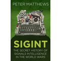 Sigint: The Secret History of Signals Intelligence in the World Wars - Paperback