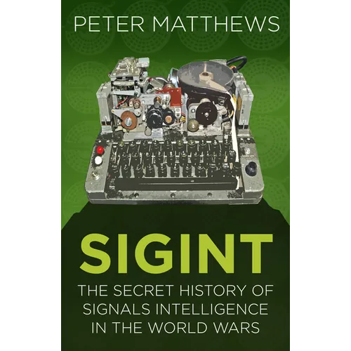 Sigint: The Secret History of Signals Intelligence in the World Wars - Paperback