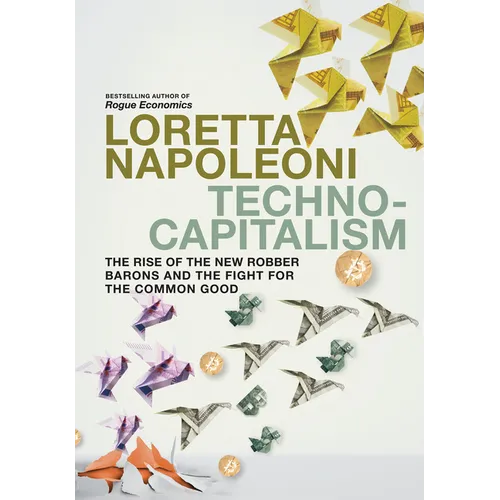 Technocapitalism: The Rise of the New Robber Barons and the Fight for the Common Good - Paperback