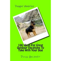 100 Ideas For Great Outdoor Vacations To Take With Your Dog - Paperback