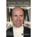 Frank Wilczek: 50 Years of Theoretical Physics - Hardcover
