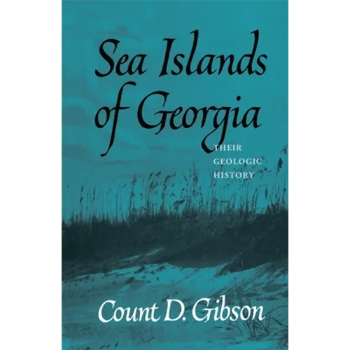 Sea Islands of Georgia: Their Geologic History - Paperback