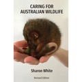 Caring for Australian Wildlife: A practical guide to the management of sick, injured and orphaned native animals - Paperback