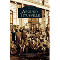 Around Titusville - Hardcover