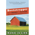 Bootstrapper: From Broke to Badass on a Northern Michigan Farm - Paperback