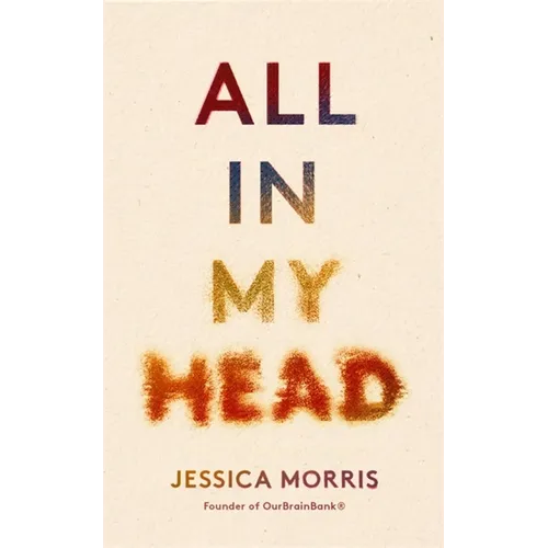 All in My Head: A Memoir of Life, Love and Patient Power - Hardcover