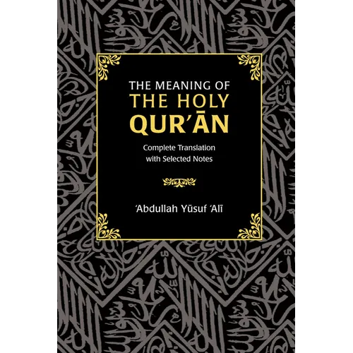 The Meaning of the Holy Qur'an: Complete Translation with Selected Notes - Hardcover