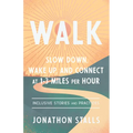 Walk: Slow Down, Wake Up, and Connect at 1-3 Miles Per Hour - Paperback