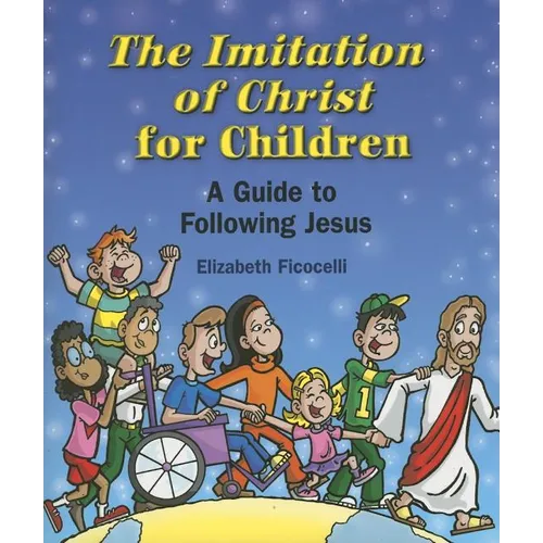 The Imitation of Christ for Children: A Guide to Following Jesus - Paperback