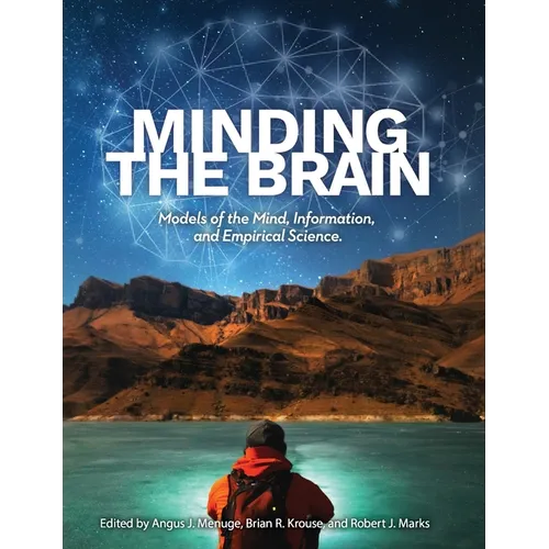 Minding the Brain: Models of the Mind, Information, and Empirical Science - Hardcover
