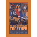 To Build Our Lives Together: Community Formation in Black Atlanta, 1875-1906 - Paperback