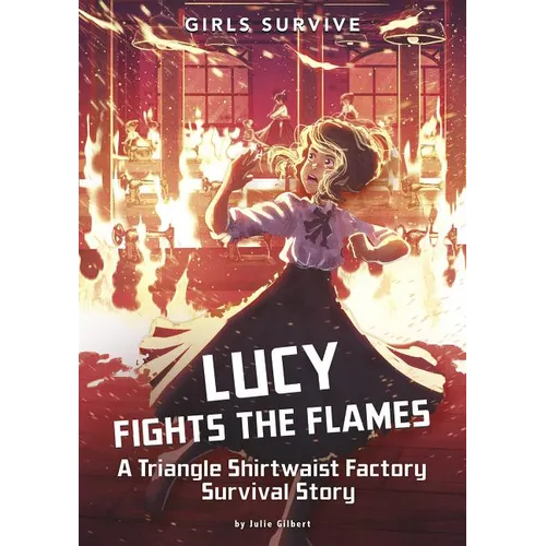 Lucy Fights the Flames: A Triangle Shirtwaist Factory Survival Story - Paperback