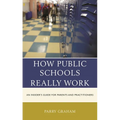 How Public Schools Really Work: An Insider's Guide for Parents and Practitioners - Paperback