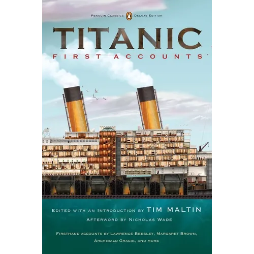 Titanic, First Accounts: (Penguin Classics Deluxe Edition) - Paperback