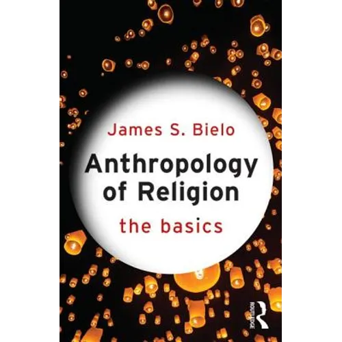 Anthropology of Religion: The Basics - Paperback