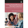 Creating Culturally Affirming and Meaningful Assignments: A Practical Resource for Higher Education Faculty - Paperback