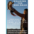 Walking The Red Road: Empowering Practices for Your Spiritual Journey - Paperback