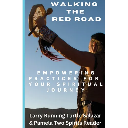 Walking The Red Road: Empowering Practices for Your Spiritual Journey - Paperback
