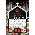 Becoming a Just Church: Cultivating Communities of God's Shalom - Paperback