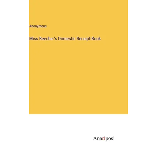 Miss Beecher's Domestic Receipt-Book - Hardcover